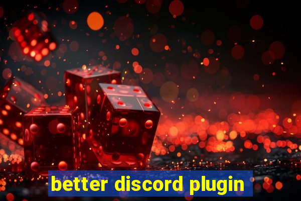 better discord plugin